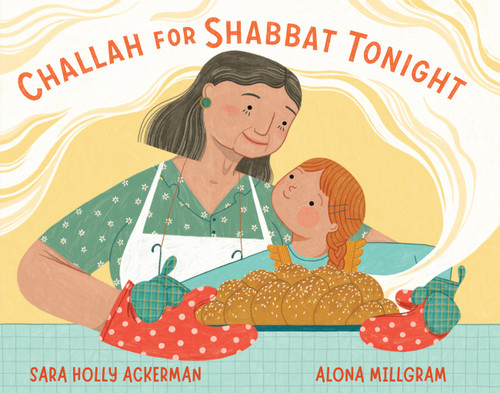 Challah for Shabbat Tonight by Sara Holly Ackerman, Alona Millgram, 9781643753577