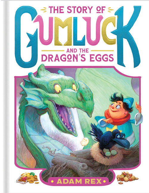 The Story of Gumluck and the Dragon's Eggs (Book Two) by Adam Rex, 9781797214511
