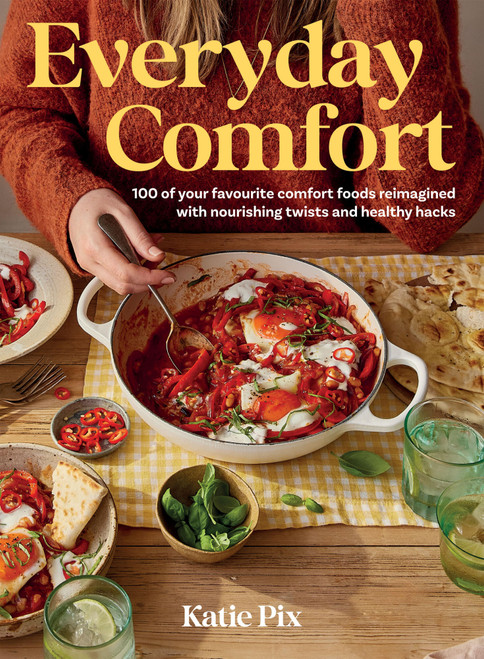 Everyday Comfort (100 Balanced and Healthier Versions of all Your Favourite Comfort Food) by Katie Pix, 9781837831180