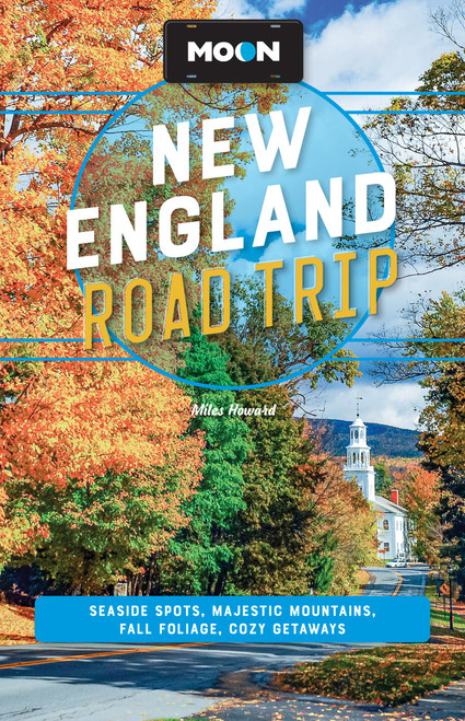 Moon New England Road Trip (Seaside Spots, Majestic Mountains, Fall Foliage, Cozy Getaways) by Miles Howard, Moon Travel Guides, 9798886470604