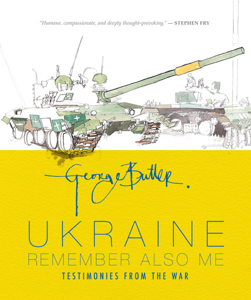 Ukraine: Remember Also Me (Testimonies from the War) by George Butler, George Butler, 9781536240436
