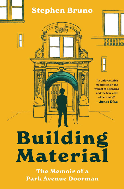 Building Material (The Memoir of a Park Avenue Doorman) by Stephen Bruno, 9780063347557