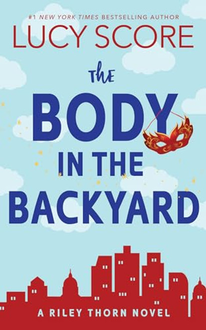 The Body in the Backyard (A Riley Thorn Novel) by Lucy Score, 9781464216558
