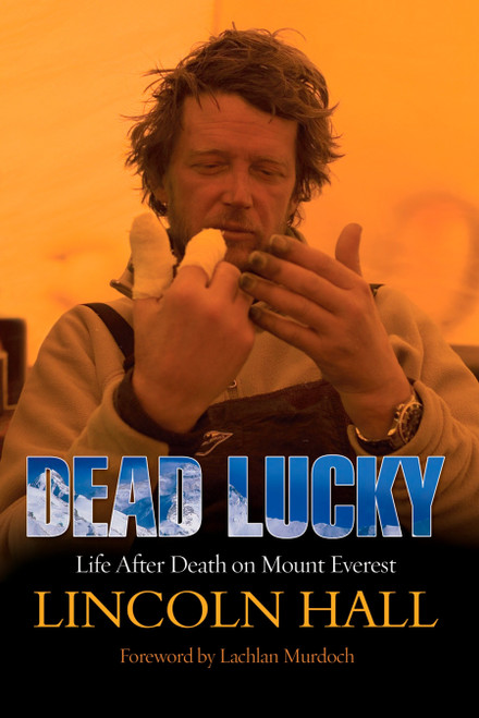 Dead Lucky (Life After Death on Mount Everest) by Lincoln Hall, 9781585427192