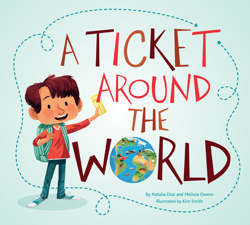 A Ticket Around the World (updated edition) by Natalia Diaz, Melissa Owens, Kim Smith, 9781771475808