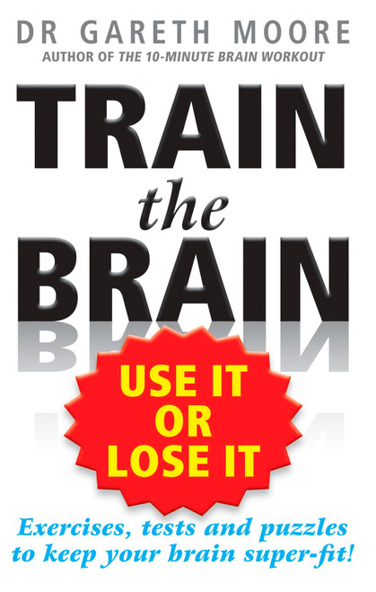 Train the Brain (Use It or Lose It) by Gareth Moore, 9781585427536