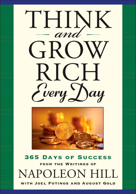 Think and Grow Rich Every Day (365 Days of Success from the Writings of Napoleon Hill) by Napoleon Hill, 9781585428113