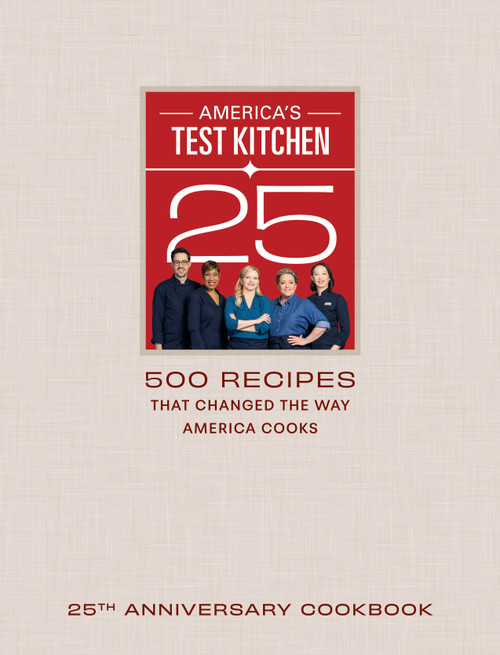 America's Test Kitchen 25th Anniversary Cookbook (500 Recipes That Changed the Way America Cooks) by America's Test Kitchen, 9781954210929