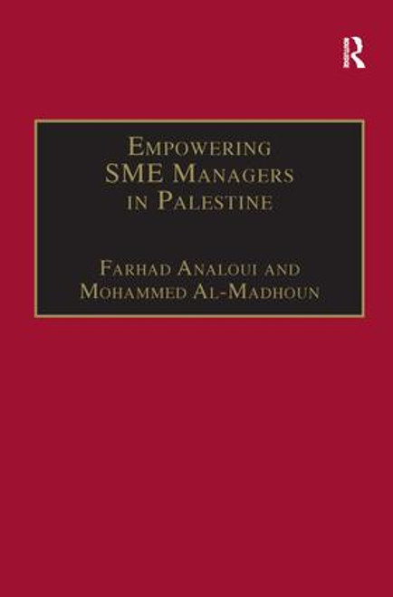 Empowering SME Managers in Palestine by Farhad Analoui, Mohammed Al-Madhoun, 9781138276413