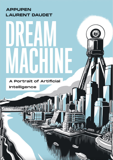 Dream Machine (A Portrait of Artificial Intelligence) by Appupen, Laurent Daudet, 9780262551298