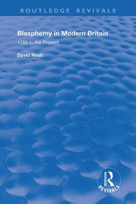 Blasphemy in Modern Britain (1789 to the Present) by David S. Nash, 9780367205010