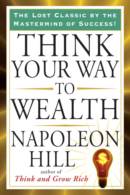 Think Your Way to Wealth by Napoleon Hill, 9781585428946