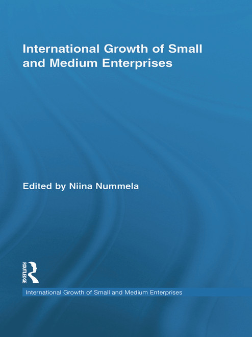 International Growth of Small and Medium Enterprises by Niina Nummela, 9780415648691