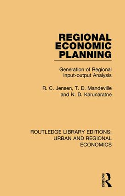 Regional Economic Planning (Generation of Regional Input-output Analysis) by R. C. Jensen, T. D. Mandeville, N. D. Karunaratne, 9781138102460