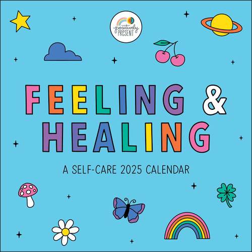 Positively Present 2025 Wall Calendar (Feeling & Healing) by Dani DiPirro, 9781524887094