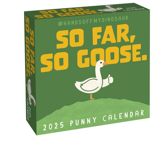 HandsOffMyDinosaur 2025 Day-to-Day Calendar (So Far, So Goose.) by Teo Zirinis, 9781524892708