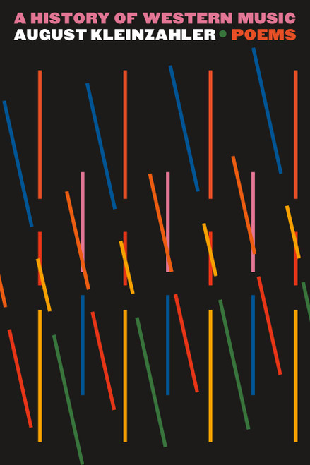 A History of Western Music (Poems) by August Kleinzahler, 9780374611927