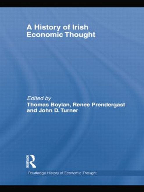 A History of Irish Economic Thought by Thomas Boylan, Renee Prendergast, John Turner, 9781138807075