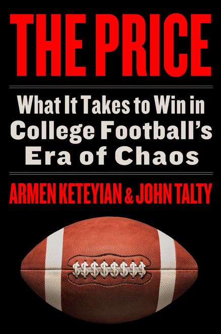 The Price (What It Takes to Win in College Football's Era of Chaos) - 9780063345256 by Armen Keteyian, John Talty, 9780063345256