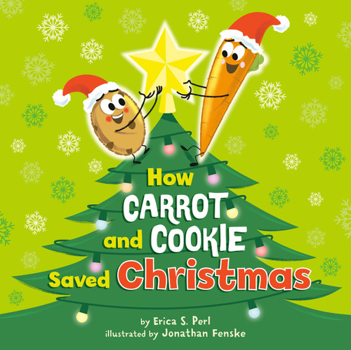 How Carrot and Cookie Saved Christmas by Erica S. Perl, Jonathan Fenske, 9780593662366