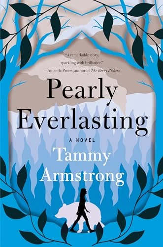 Pearly Everlasting (A Novel) - 9780063396142 by Tammy Armstrong