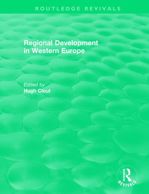Routledge Revivals: Regional Development in Western Europe (1975) by Hugh Clout, 9781138555396