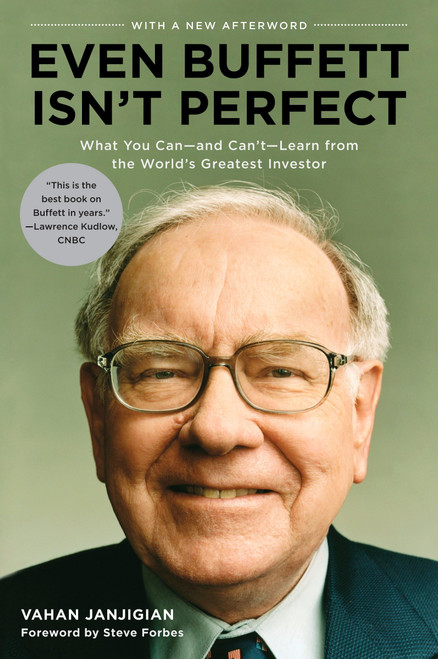 Even Buffett Isn't Perfect (What You Can--and Can't--Learn from the World's Greatest Investor) by Vahan Janjigian, Steve Forbes, 9781591842705
