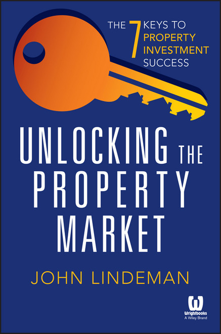 Unlocking the Property Market (The 7 Keys to Property Investment Success) by John Lindeman, 9780730319818