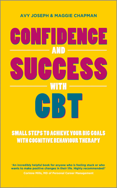 Confidence and Success with CBT (Small Steps to Achieve Your Big Goals with Cognitive Behaviour Therapy) by Avy Joseph, Maggie Chapman, 9780857083500