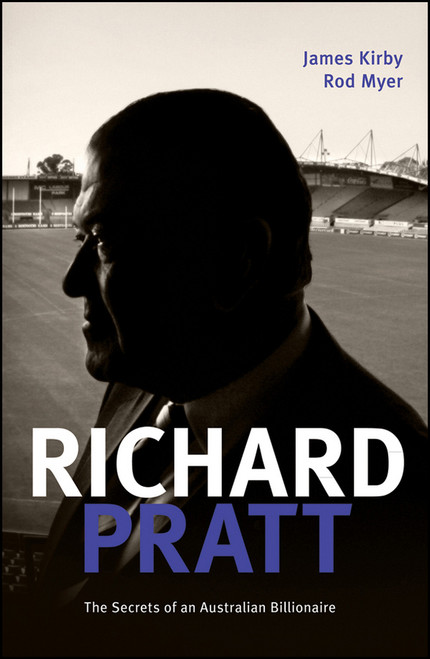 Richard Pratt: One Out of the Box (The Secrets of an Australian Billionaire) by James Kirby, Rod Myer, 9781742169606