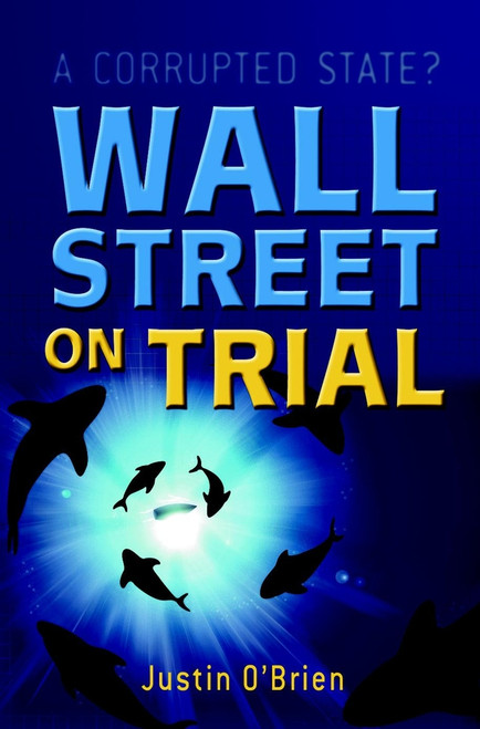 Wall Street on Trial (A Corrupted State?) by Justin O'Brien, 9780470865743