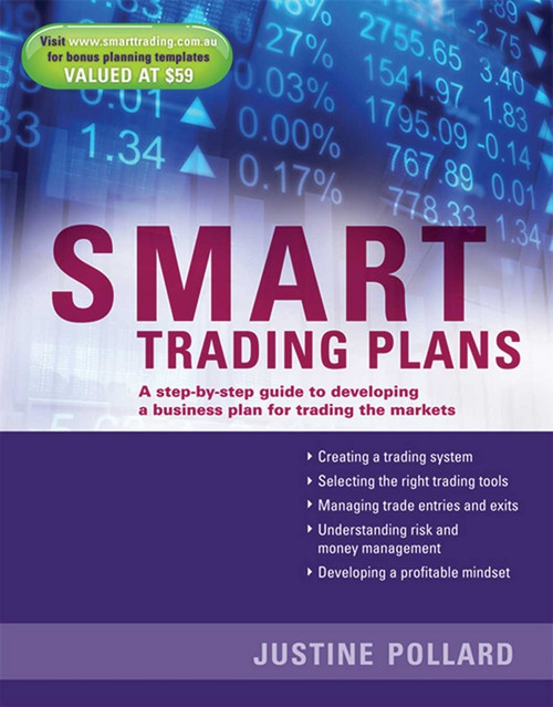 Smart Trading Plans (A Step-by-step guide to developing a business plan for trading the markets) by Justine Pollard, Eva Diaz, 9780731407866