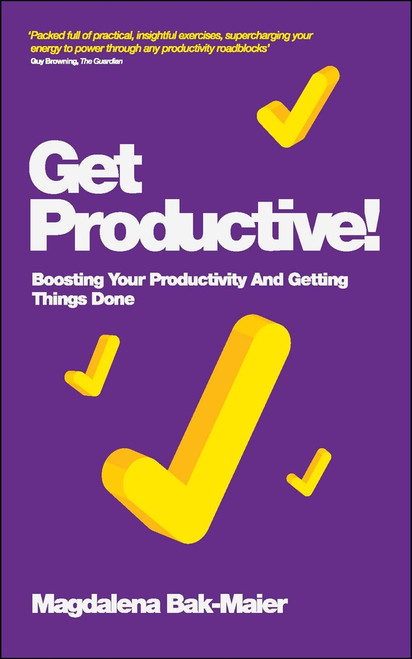 Get Productive! (Boosting Your Productivity And Getting Things Done) by Magdalena Bak-Maier, 9780857083463
