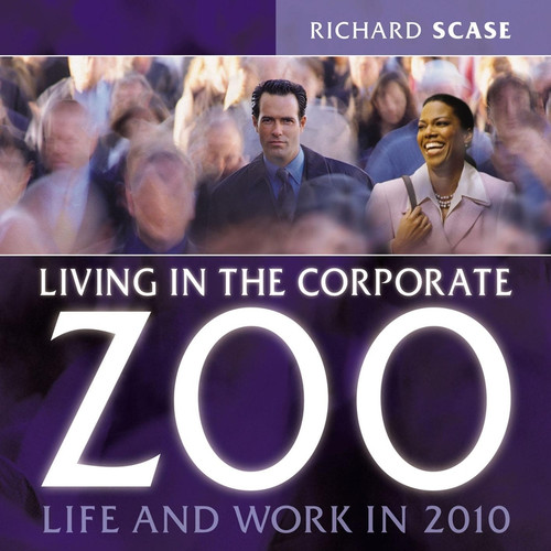 Living in the Corporate Zoo by Richard Scase, 9781841121871