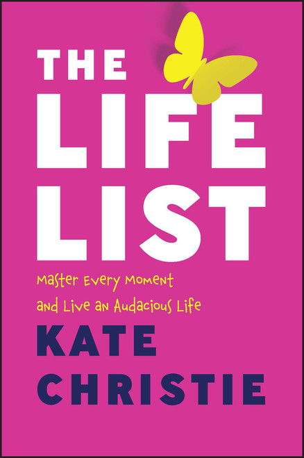 The Life List (The #1 Award Winner: Master Every Moment and Live an Audacious Life) by Kate Christie, 9781394184514
