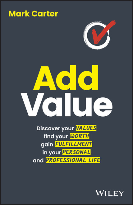 Add Value (Discover Your Values, Find Your Worth, Gain Fulfillment in Your Personal and Professional Life) (Miniature Edition) by Mark Carter, 9780730384021