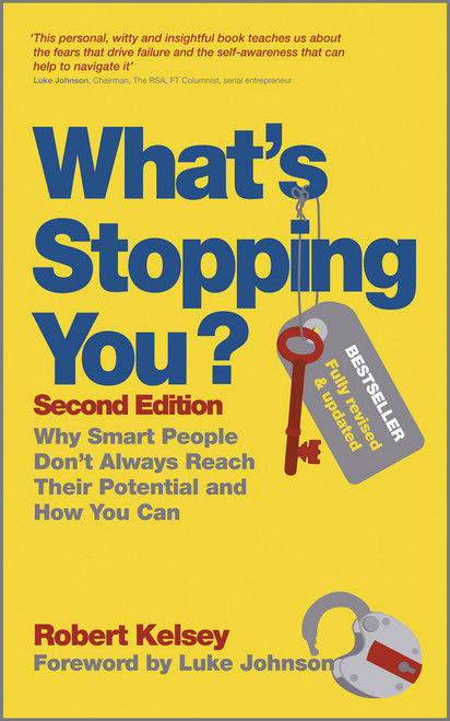 What's Stopping You? (Why Smart People Don't Always Reach Their Potential and How You Can) by Robert Kelsey, Luke Johnson, 9780857083074