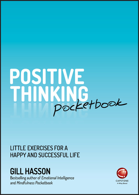 Positive Thinking Pocketbook (Little Exercises for a Happy and Successful Life) by Gill Hasson, 9780857087546