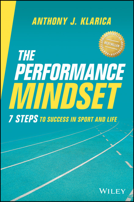 The Performance Mindset (7 Steps to Success in Sport and Life) by Anthony J. Klarica, 9780730394686