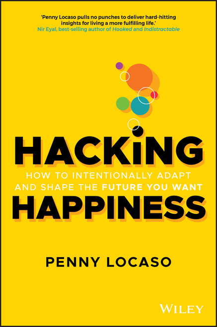 Hacking Happiness (How to Intentionally Adapt and Shape the Future You Want) (Miniature Edition) by Penny Locaso, 9780730384991