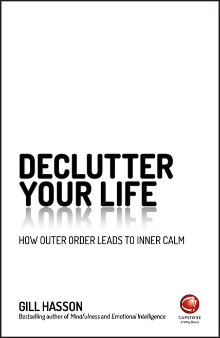 Declutter Your Life (How Outer Order Leads to Inner Calm) by Gill Hasson, 9780857087379