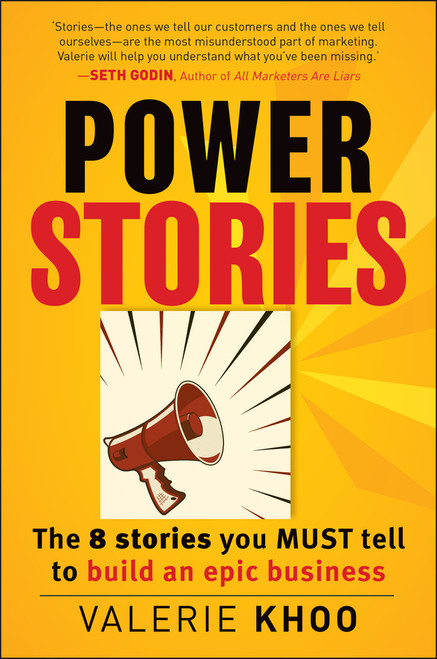 Power Stories (The 8 Stories You Must Tell to Build an Epic Business) by Valerie Khoo, 9781118387511