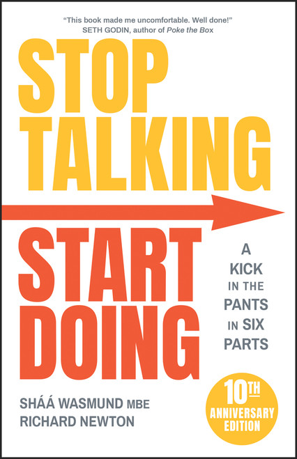 Stop Talking, Start Doing (A Kick in the Pants in Six Parts) by Shaa Wasmund, Richard Newton, 9780857089267