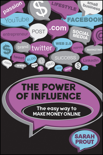 The Power of Influence (The Easy Way to Make Money Online) by Sarah Prout, 9781742469751