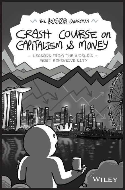 The Woke Salaryman Crash Course on Capitalism & Money (Lessons from the World's Most Expensive City) by The Woke Salaryman, 9781394226528