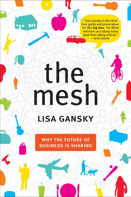 The Mesh (Why the Future of Business Is Sharing) by Lisa Gansky, 9781591844303