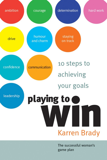 Playing to Win (10 Steps to Achieving Your Goals) by Karren Brady, 9781841125633