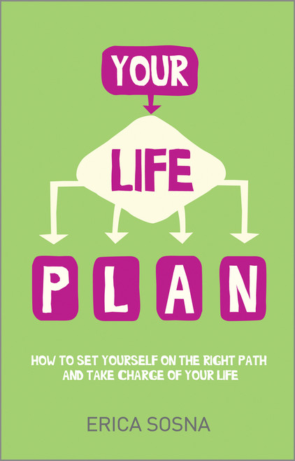Your Life Plan (How to set yourself on the right path and take charge of your life) by Erica Sosna, 9780857084866