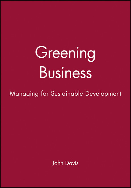 Greening Business (Managing for Sustainable Development) by John Davis, 9780631193159
