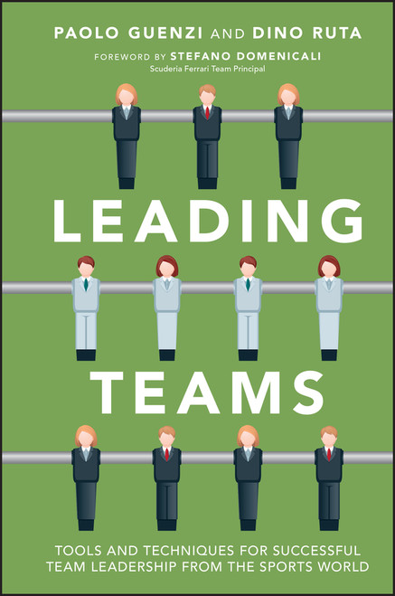 Leading Teams (Tools and Techniques for Successful Team Leadership from the Sports World) by Paolo Guenzi, Dino Ruta, 9781118392096